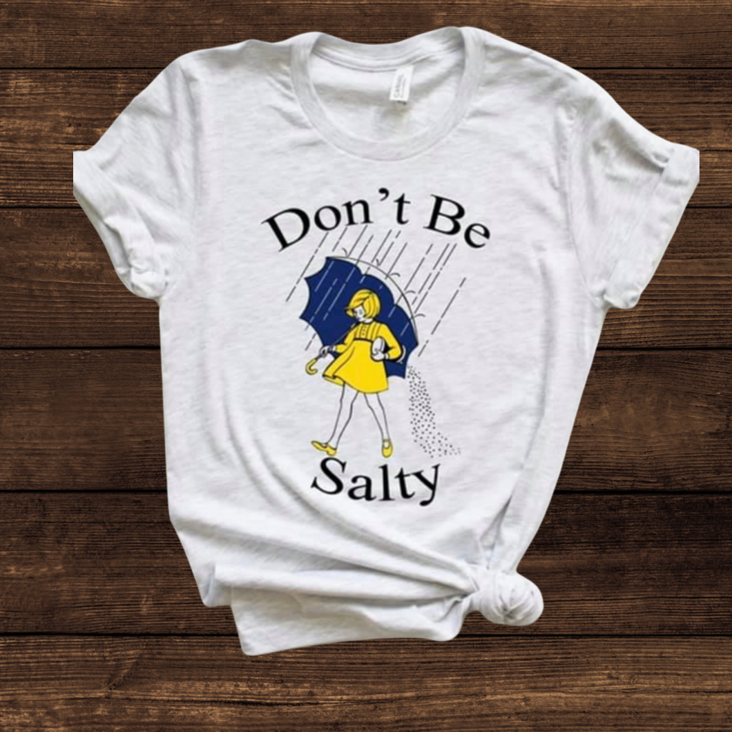 Dont be Salty